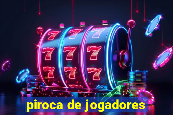 piroca de jogadores